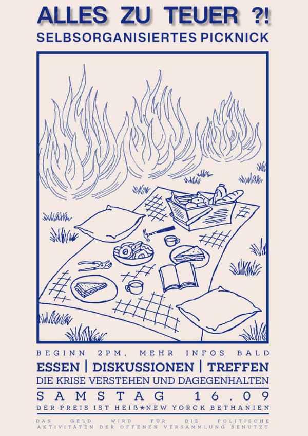 Plakat mit blauer Strichzeichnung einer Picknick-Szene vor beigem Hintergrund. Flammen umgeben eine Decke mit Essen und Büchern. Text: "Alles zu teuer?! Selbstorganisiertes Picknick. Beginn 14 Uhr, mehr Infos bald. Essen | Diskussionen | Treffen. Die Krise verstehen und dagegenhalten. Samstag 16.09. Der Preis ist heiß. New Yorck Bethanien."