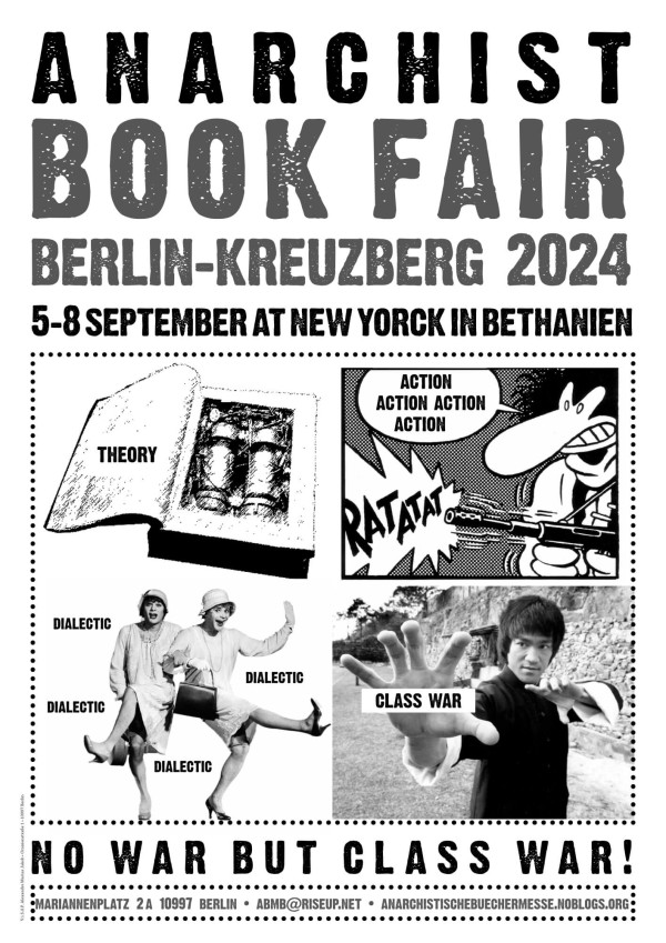 Schwarz-weißes Plakat für die "Anarchistische Buchmesse Berlin-Kreuzberg 2024" vom 5. bis 8. September. Enthält Kunst im Comic-Stil, Fotos und Phrasen wie "No War But Class War!" und "Dialectic".