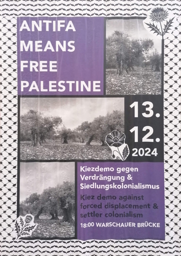 Poster mit lila-schwarzem Design. Text: "ANTIFA BEDEUTET FREIES PALÄSTINA. 13.12.2024. Kiez-Demo gegen Zwangsumsiedlung &amp; Siedlerkolonialismus." Im Hintergrund sind Olivenbäume zu sehen.