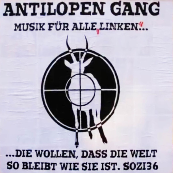 Plakat mit schwarzem Text "Antilopen Gang" und "Musik für alle Linken..." auf weißem Hintergrund. Darunter befindet sich ein schwarzes Zielsymbol über einer weißen Antilopensilhouette. Der Text lautet "...die wollen, dass die Welt so bleibt wie sie ist. Sozi36".