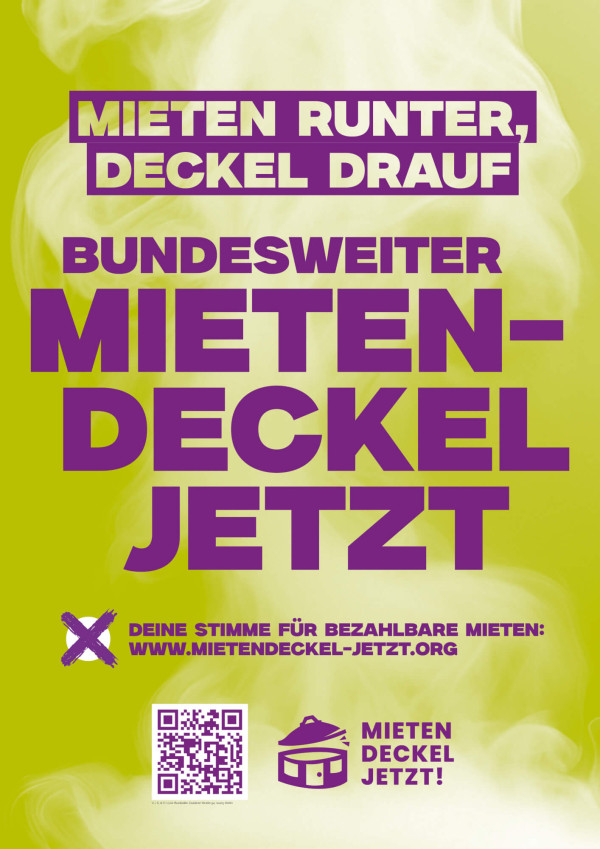 Plakat mit fetter lila Schrift auf lindgrünem, rauchigem Hintergrund: "MIETEN RUNTER, DECKEL DRAUF. BUNDESWEITER MIETDECKEL JETZT". Enthält einen QR-Code und einen Website-Link am unteren Rand.