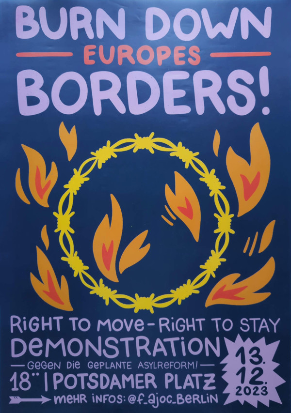 Ein Poster mit dunkelblauem Hintergrund zeigt den Text "Burn down Europe's borders!" in lila und orange. Darunter ist ein gelber Stacheldrahtkranz mit orange-roten Flammen abgebildet. Weiter unten steht in lila: "Right to move – right to stay. Demonstration gegen die geplante Asylreform." Die Details sind "18 Uhr | Potsdamer Platz" und das Datum "13.12.2023" in einer lila Sternform. Unten steht "Mehr Infos: @f.ajoc.berlin".