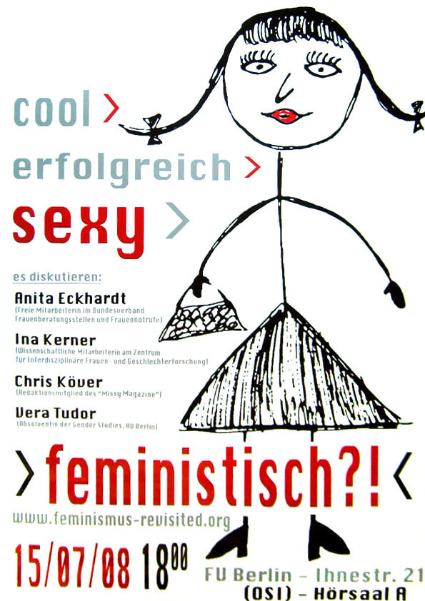 Poster mit einer schwarzen Strichmännchen-Frau auf weißem Hintergrund. Text: "cool, erfolgreich, sexy &gt; feministisch?!" Veranstaltungsdetails: FU Berlin, 15.07.08, 18:00 Uhr, mit aufgelisteten Referenten.
