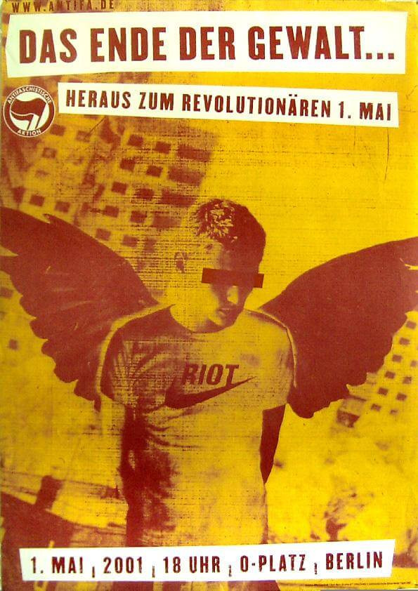 Ein gelbes und rotes Plakat mit einer geflügelten Person, die ein "Riot"-Shirt und eine Sonnenbrille trägt. Der Text lautet: "Das Ende der Gewalt... Heraus zum revolutionären 1. Mai. 1. Mai, 2001, 18 Uhr, O-Platz, Berlin."