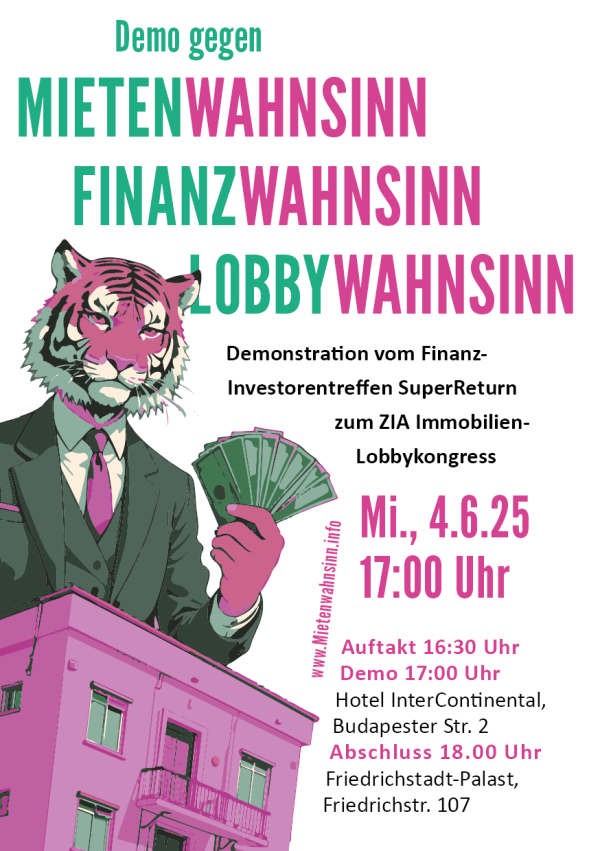 Poster mit einem rosa Tiger im Anzug, der Geld hält. Text: "Demo gegen MIETENWAHNSINN FINANZWAHNSINN LOBBYWAHNSINN. Mi., 4.6.25, 17:00 Uhr. Auftakt 16:30 Uhr, Demo 17:00 Uhr, Abschluss 18.00 Uhr."