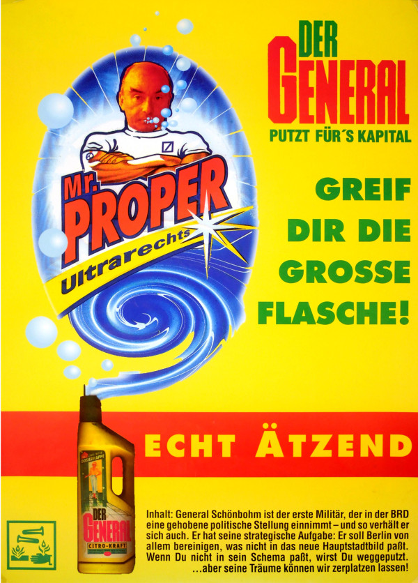 Ein leuchtend gelbes Plakat zeigt eine Parodie eines Reinigungsmittels mit einer Figur, die in blauer und roter Schrift "Mr. Proper Ultrarechts" heißt. Der Hintergrund zeigt wirbelndes blaues Wasser und Blasen. Der grüne Text lautet: "Greif dir die große Flasche!" Auf einer Flasche am Boden steht "Der General" mit zusätzlichem Text in Deutsch.