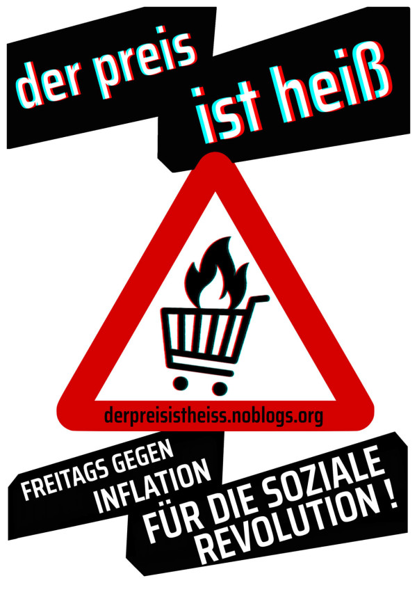 Ein Plakat mit einem roten dreieckigen Warnschild zeigt einen brennenden Einkaufswagen. Der Text lautet "der preis ist heiß", "freitags gegen inflation für die soziale revolution!" und "derpreisistheiss.noblogs.org". Schwarz-weißes Design.