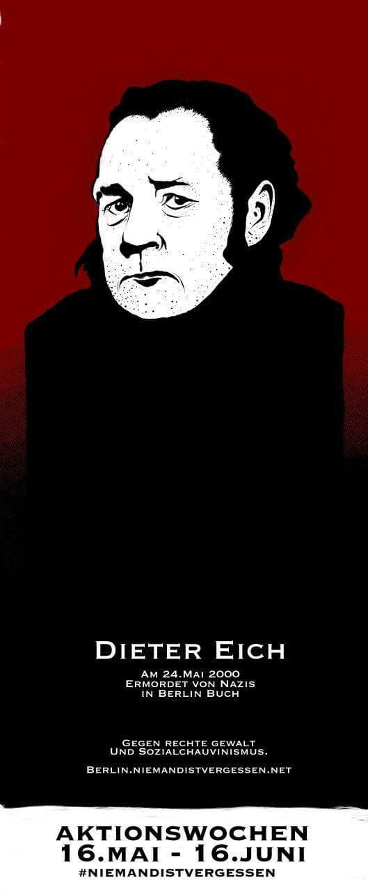 Ein rot-schwarz gestaltetes Plakat zeigt eine schwarz-weiße Illustration eines Männergesichts. Der Text lautet: "Dieter Eich. Am 24. Mai 2000 von Nazis in Berlin Buch ermordet. Gegen rechte Gewalt und Sozialchauvinismus. Aktionswochen 16. Mai - 16. Juni #niemandistvergessen".