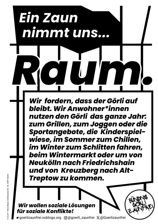 Das Plakat ist schwarz-weiß und mit fettgedrucktem Text gestaltet. Es lautet: "Ein Zaun nimmt uns Raum." Darunter beschreibt ein Absatz die Nutzung des Görli durch die Gemeinschaft. Kontaktinformationen und soziale Medien befinden sich am unteren Rand.