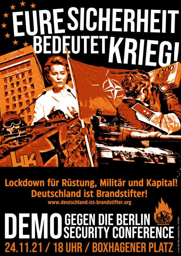 Ein Poster mit schwarzem Hintergrund und orangefarbenen Elementen. Oben steht in weißen Buchstaben: "Eure Sicherheit bedeutet Krieg!". Darunter sind Illustrationen von Personen mit Waffen, einem Gebäude und einer NATO-Flagge. Im unteren Bereich steht in orange: "Lockdown für Rüstung, Militär und Kapital! Deutschland ist Brandstifter!". Darunter die Webseite. Unten steht in Weiß: "Demo gegen die Berlin Security Conference". Datum und Ort sind in Orange.
