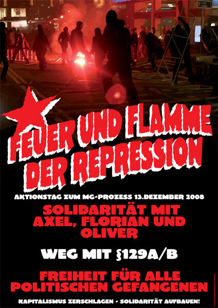 Ein Plakat mit roten und schwarzen Motiven zeigt Silhouetten und Fackeln. Der Text lautet: "Feuer und Flamme der Repression. Aktionstag zum MG-Prozess 13. Dezember 2008. Solidarität mit Axel, Florian und Oliver. Weg mit §129a/b. Freiheit für alle politischen Gefangenen. Kapitalismus zerschlagen - Solidarität aufbauen!" Ein roter Stern ist zu sehen.