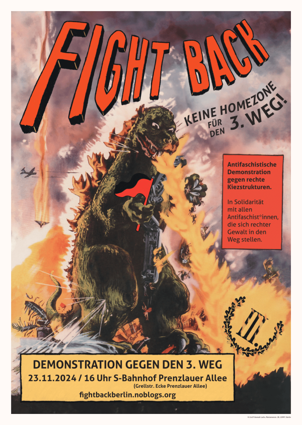 Ein Plakat mit einer riesigen Eidechse, die eine rot-schwarze Flagge hält, inmitten von Flammen und Zerstörung. Text: "Wehret den Anfängen. Keine Homezone für den 3. Weg! Antifaschistische Demonstration gegen rechte Kiezstrukturen. In Solidarität mit allen Antifaschist*innen, die sich rechter Gewalt in den Weg stellen. DEMONSTRATION GEGEN DEN 3. WEG 23.11.2024 / 16 Uhr S-Bahnhof Prenzlauer Allee (Grellstr. Ecke Prenzlauer Allee) fightbackberlin.noblogs.org".