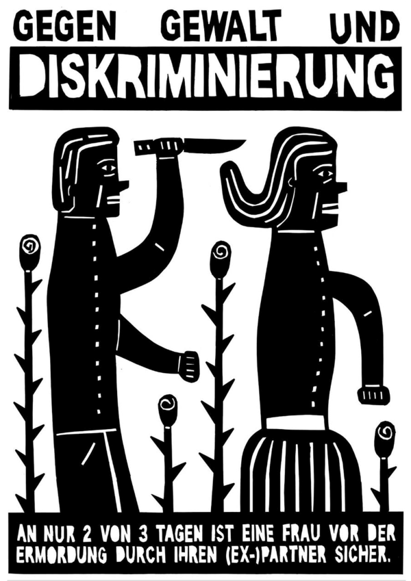 Schwarz-weißes Plakat, das einen Mann mit einem Messer und eine Frau zeigt. Der Text lautet: "GEGEN GEWALT UND DISKRIMINIERUNG. AN NUR 2 VON 3 TAGEN IST EINE FRAU VOR DER ERMORDUNG DURCH IHREN (EX-)PARTNER SICHER."