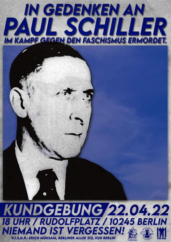 Poster mit einem Graustufenfoto eines Mannes auf blauem Hintergrund. Der Text lautet: "In Gedenken an Paul Schiller im Kampf gegen den Faschismus ermordet. Kundgebung 22.04.22 18 Uhr Rudolfplatz 10245 Berlin Niemand ist vergessen!"