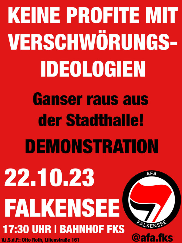 Rotes Plakat mit weißem und schwarzem Text: "Keine Profite mit Verschwörungsideologien. Ganser raus aus der Stadthalle! Demonstration 22.10.23 Falkensee 17:30 Uhr | Bahnhof FKS". Logo mit rot-schwarzer Fahne.