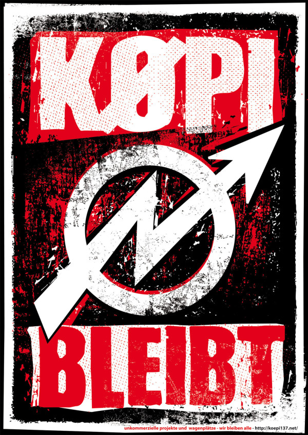 Das Plakat hat einen rot-schwarzen Hintergrund mit fetter weißer Schrift "Køpi bleibt" und einem Symbol mit einem Pfeil. Ein kleiner Text am unteren Rand lautet "unkommerzielle projekte und wagenplätze - wir bleiben alle - http://koepi137.net/".