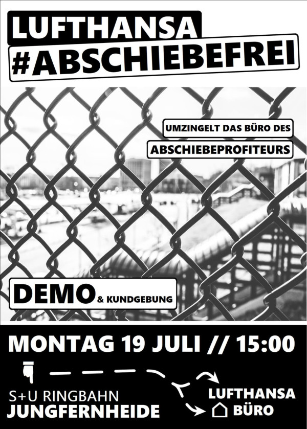 Plakat mit schwarz-weißem Design und Maschendrahtzaun-Hintergrund. Der Text beinhaltet "Lufthansa #abschiebefrei", "Umzingelt das Büro des Abschiebeprofiteurs" und Veranstaltungshinweise: "Demo &amp; Kundgebung, Montag 19. Juli, 15:00, S+U Ringbahn Jungfernheide, Lufthansa Büro."