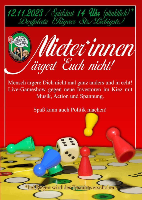 Plakat mit rotem Hintergrund, mit Text: "12.11.2023, Spielstart 14 Uhr (pünktlich), Dorfplatz (Rigaer Str. Liebigstr.), Mieter*innen ärgert Euch nicht!" Inklusive Brettspielfiguren und Würfel.