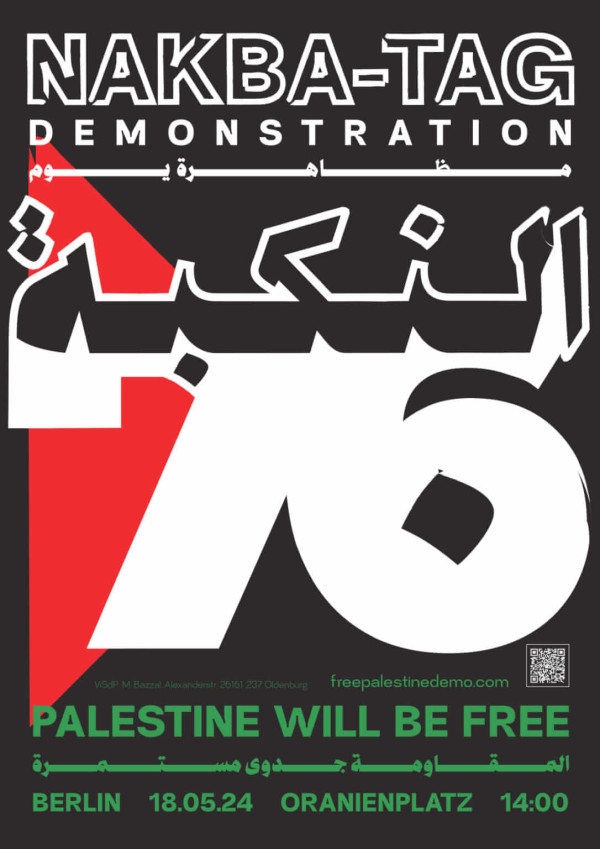 Plakat für "NAKBA-TAG DEMONSTRATION" mit fetter weißer und roter Schrift auf schwarzem Hintergrund. Enthält das Datum "18.05.24" und den Ort "ORANIENPLATZ" in grün, mit dem Satz "PALESTINE WILL BE FREE" hervorgehoben.
