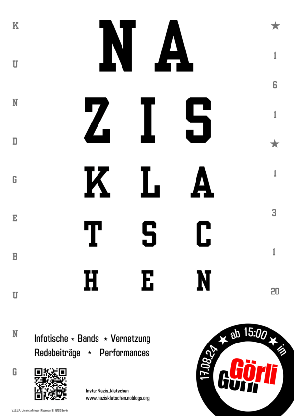 Auf einem weißen Plakat mit schwarzem Text, der an eine Augentabelle erinnert, steht "Nazis klatschen". Vertikaler Text lautet "Kundgebung". Weitere Angaben sind "Infotische", "Bands", "Vernetzung" und "17.08.24 ab 15:00 im Görli". Ein QR-Code ist vorhanden.