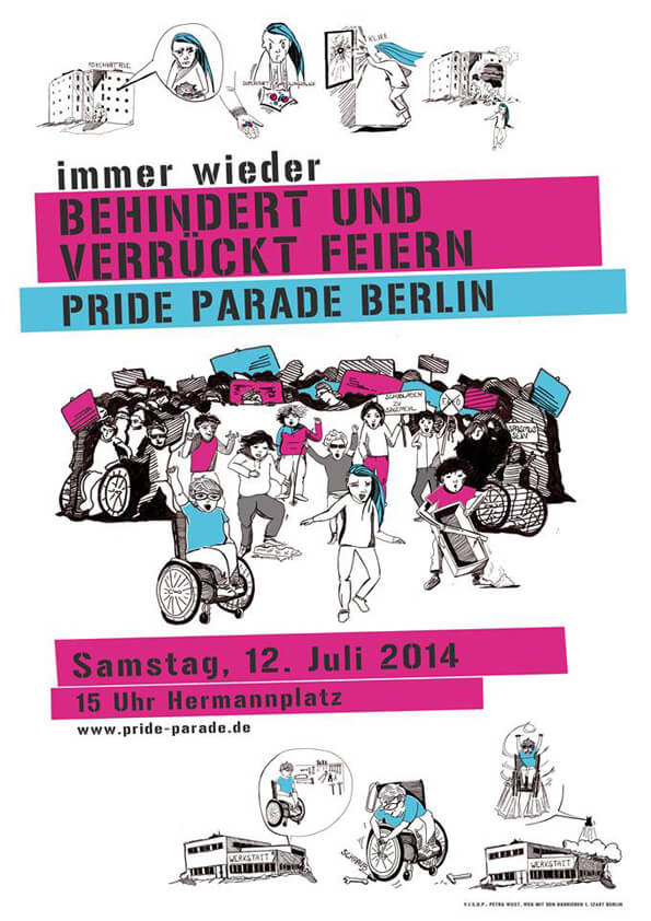 Plakat für die "Pride Parade Berlin" mit einer farbenfrohen Illustration von verschiedenen Menschen, darunter auch Rollstuhlfahrern. Text: "immer wieder BEHINDERT UND VERRÜCKT FEIERN" in fetter schwarzer und rosa Schrift. Details zur Veranstaltung: "Samstag, 12. Juli 2014, 15 Uhr Hermannplatz".