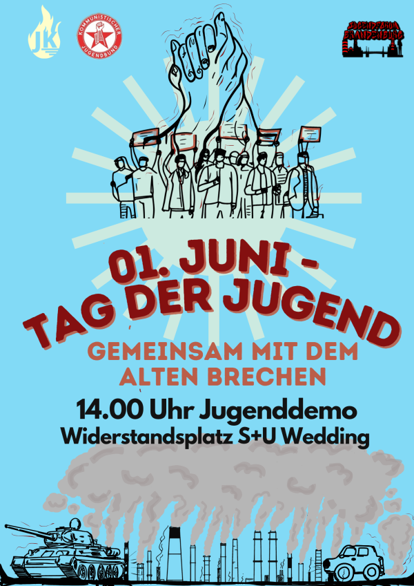 Plakat mit hellblauem Hintergrund mit einer Menschenmenge, die Schilder und eine erhobene Faust hält, mit dem Text "01. Juni - Tag der Jugend. Gemeinsam mit dem Alten Brechen. 14.00 Uhr Jugenddemo Widerstandsplatz S+U Wedding." Unten sind ein Panzer und Schornsteine zu sehen.