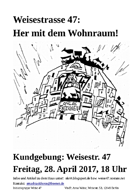 Schwarz-weißes Plakat mit einer Zeichnung eines Gebäudes. Text: "Weisestrasse 47: Her mit dem Wohnraum!" und "Kundgebung: Weisestr. 47 Freitag, 28. April 2017, 18 Uhr." Kontaktinformationen am Ende.