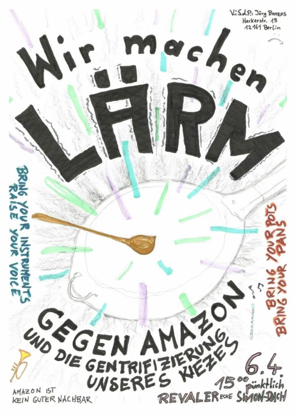 Plakat mit fettgedrucktem Text "Wir machen LÄRM" über einer Pfanne mit Holzlöffel. Es lautet "Gegen Amazon und die Gentrifizierung unseres Kiezes" und weist auf eine Demonstration am "6.4." in der "Revaler Ecke Simon-Dach-Straße" hin.