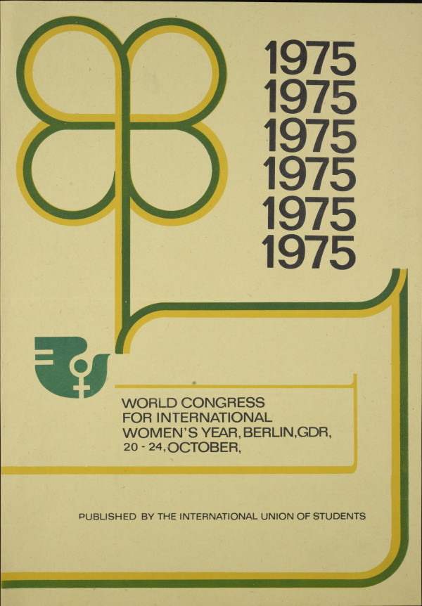 Plakat mit einem stilisierten grünen und gelben Blumenmuster und der sechsmaligen Wiederholung von "1975". Der Text lautet: "Weltkongress zum Internationalen Frauenjahr, Berlin, DDR, 20. bis 24. Oktober", herausgegeben von der International Union of Students.