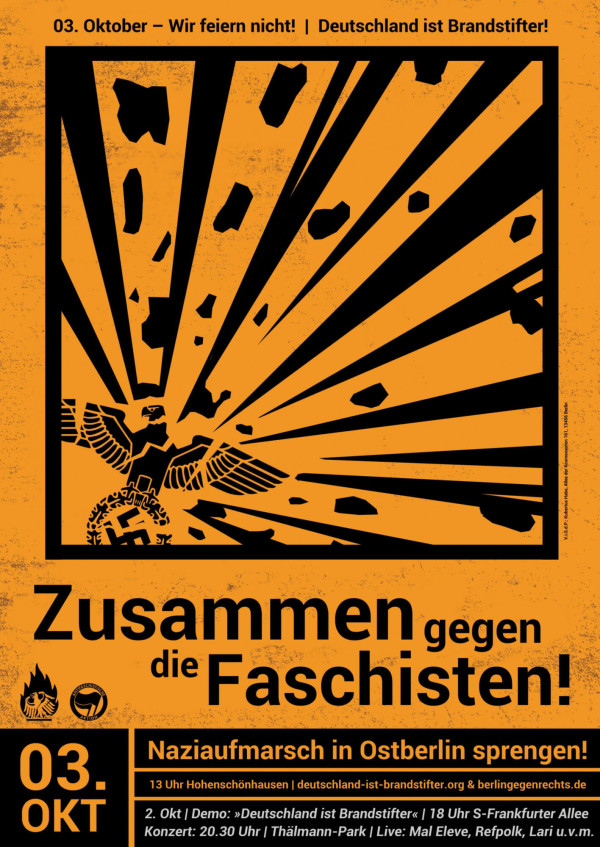 Orange-schwarzes Plakat mit einem zerbrochenen Nazi-Adler-Symbol. Text: "03. Oktober - Wir feiern nicht! Deutschland ist Brandstifter! Gemeinsam gegen die Faschisten! Naziaufmarsch in Ostberlin sprengen!"